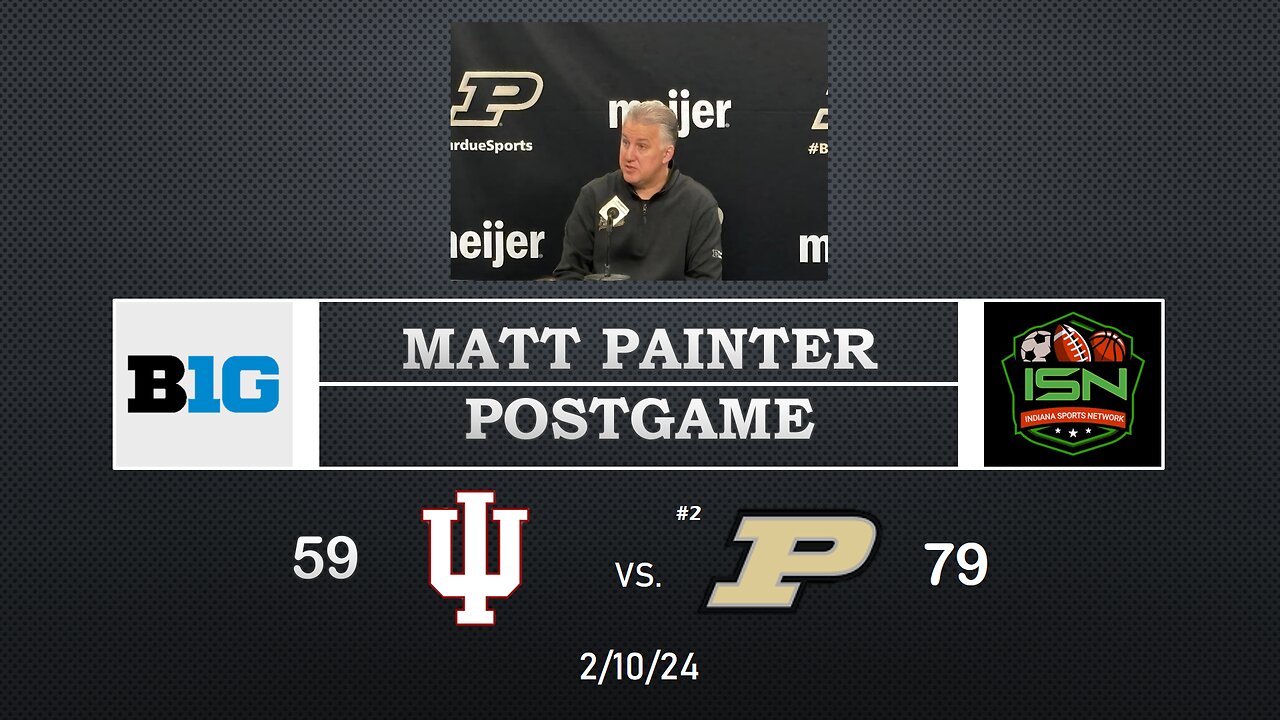 #2 Purdue's Matt Painter Post-Game Press Conference After 79-59 Win Over Indiana