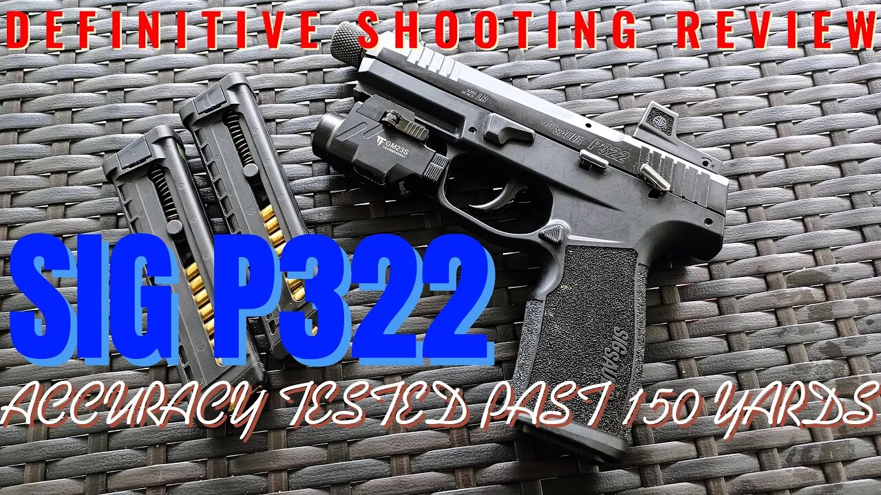 THE DEFINITIVE Sig P322 shooting review 7-150+ yards!