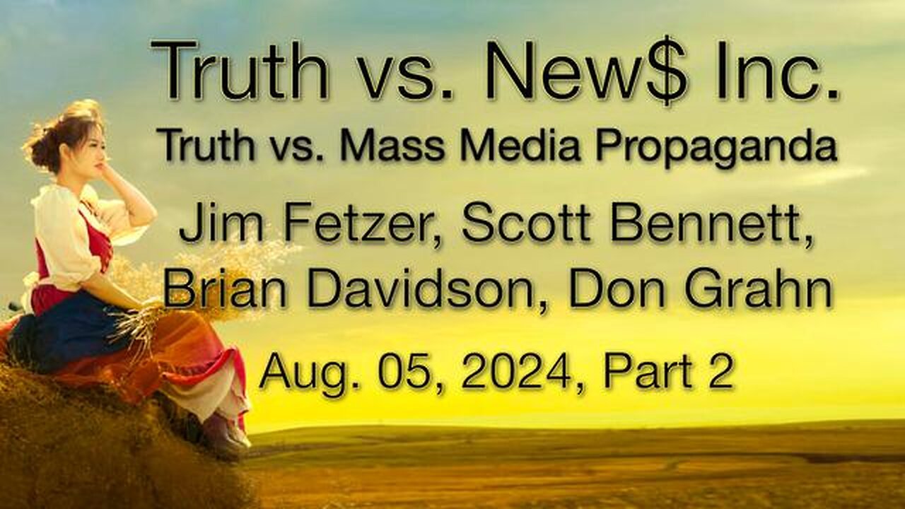 Truth vs. NEW$, Inc Part 2 (5 August 2024) with Don Grahn, Scott Bennett, and Brian Davidson