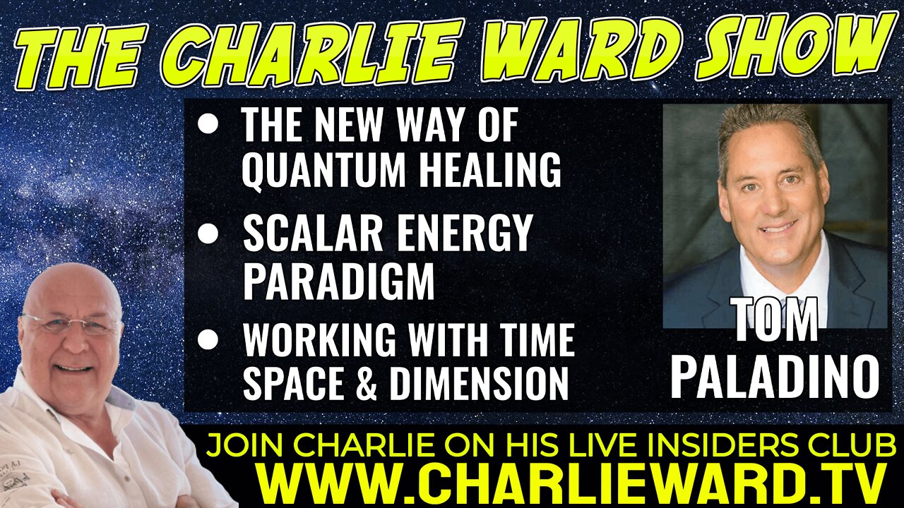 THE NEW WAY OF QUANTUM HEALING WITH TOM PALADINO & CHARLIE WARD