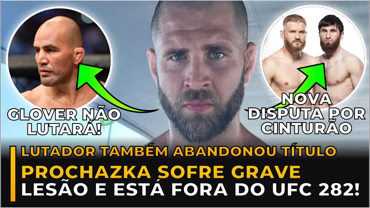 JIRI PROCHAZKA SOFRE LESÃO E ABANDONA LUTA DO UFC 282! GLOVER TAMBÉM ESTÁ FORA!