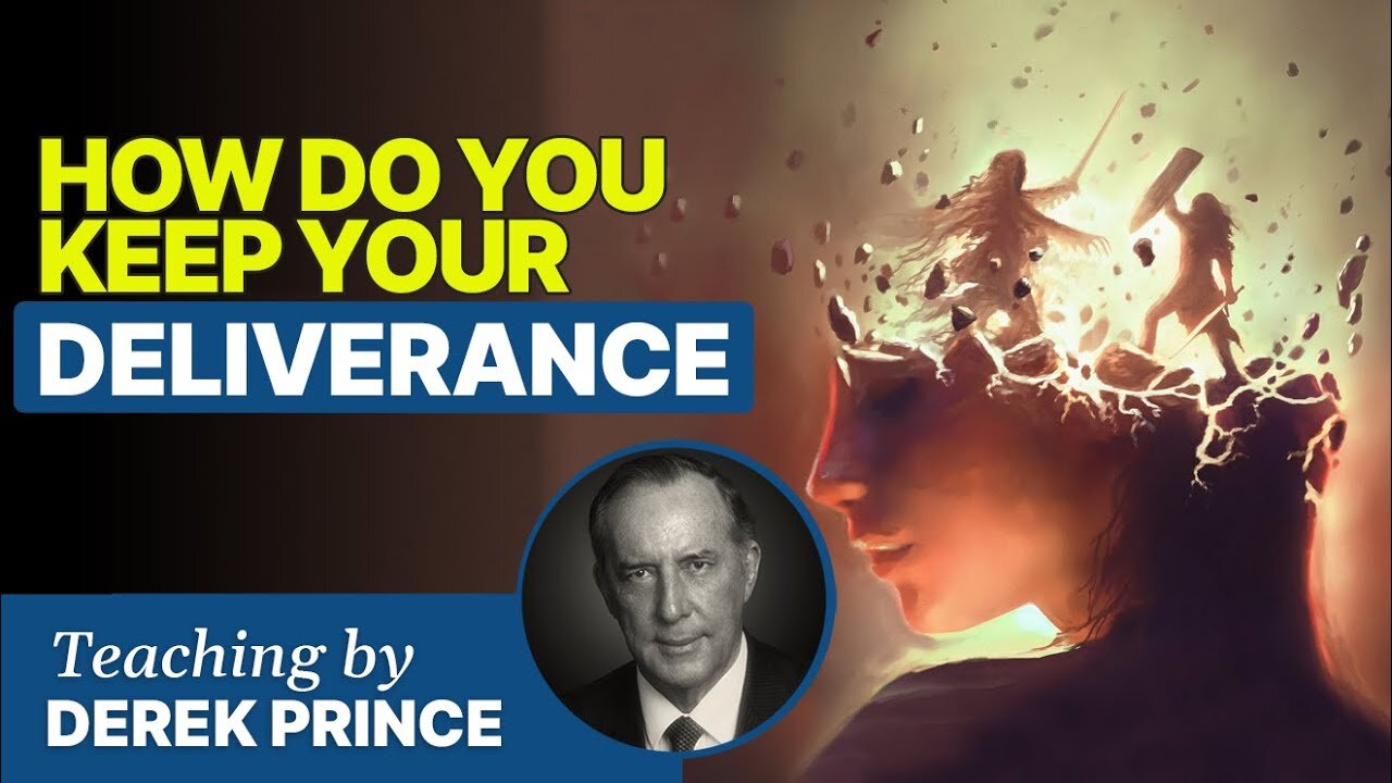 How Do You Keep Your Deliverance - Derek Prince