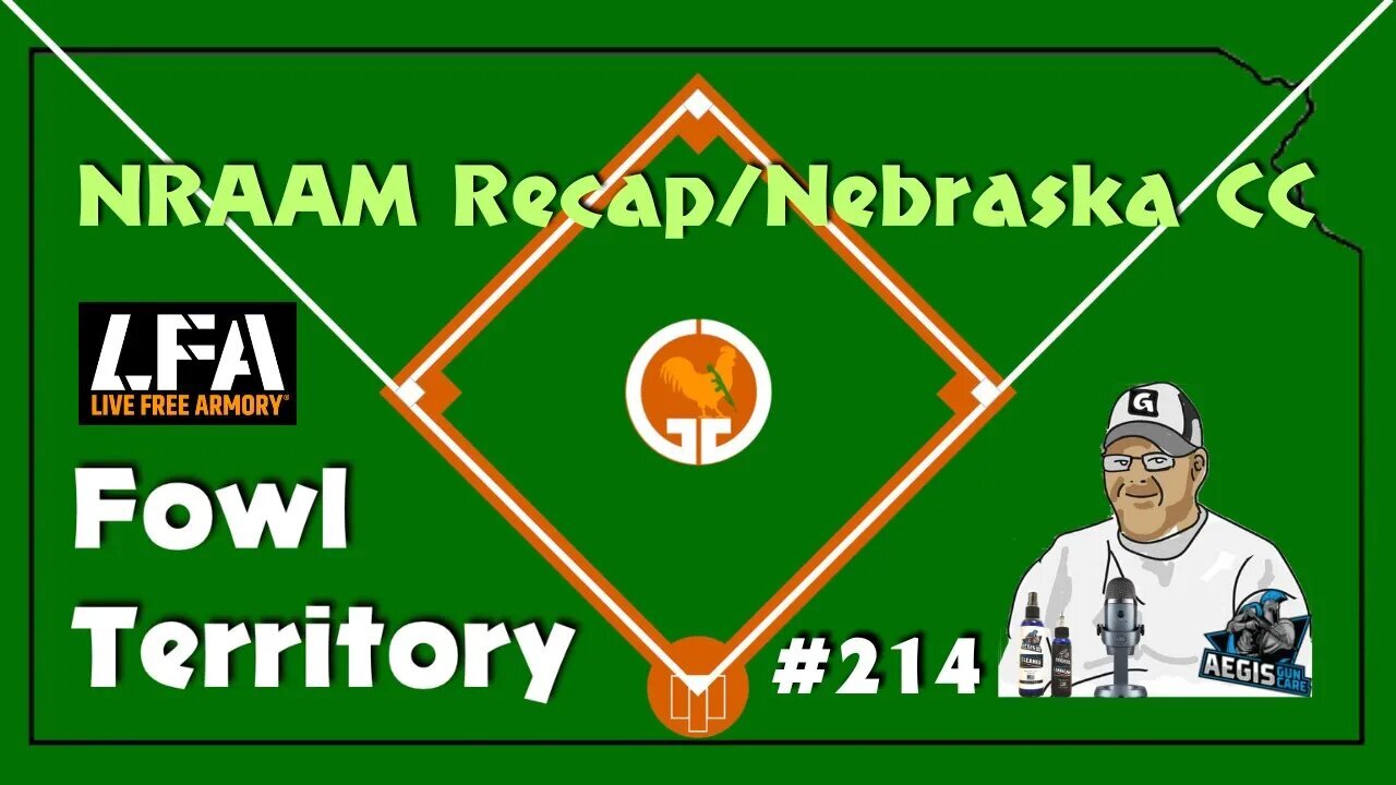 Fowl Territory #214 - NRAAM Recap/Nebraska CC