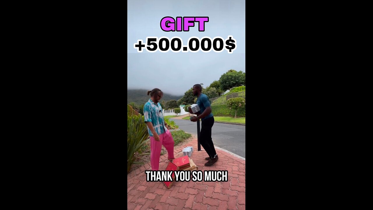 Gift for delivery boy 500,000$ next for you