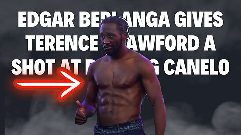 Edgar Berlanga Gives Terence Crawford A Shot At Beating Canelo