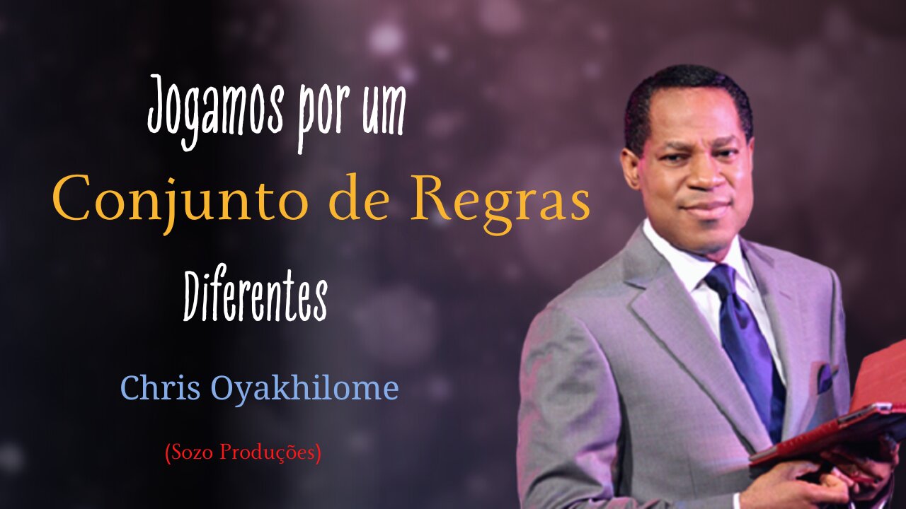 Jogamos Por Um Conjunto de Regras Diferentes | Chris Oyakhilome (Sozo Produções)