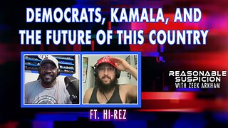 Democrats, Kamala, and the Future of This Country | Reasonable Suspicion with Zeek Arkham