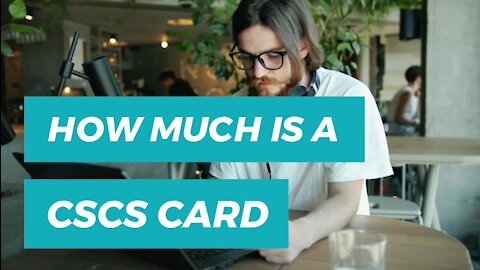 How Much CSCS Card Costs to get Licensed