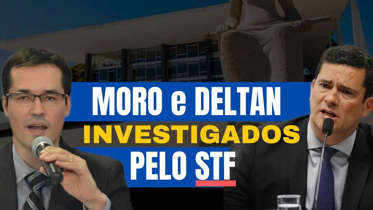 Sérgio Moro e Deltan será INVESTIGADO pelo STF!