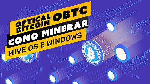 ⛏️💰 COMO MINERAR A MOEDA OPTICAL BITCOIN (OBTC) - PASSO A PASSO - HIVE OS E WINDOWS