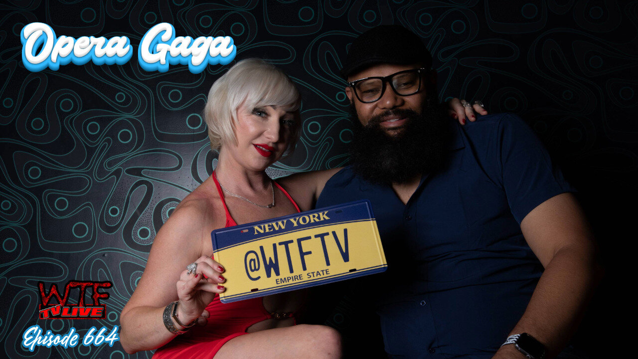 WTF TV Live 10/1/24: OPERA GAGA