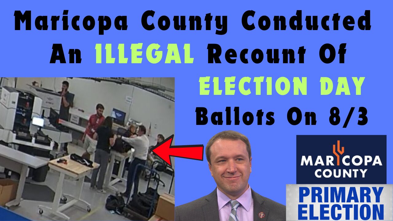 #308 Maricopa County Conducted An ILLEGAL RECOUNT Of The Primary Election Day Ballots On 8/3. WE THE PEOPLE NEED TO FILE LAWSUITS & SHARE THIS INFORMATION!