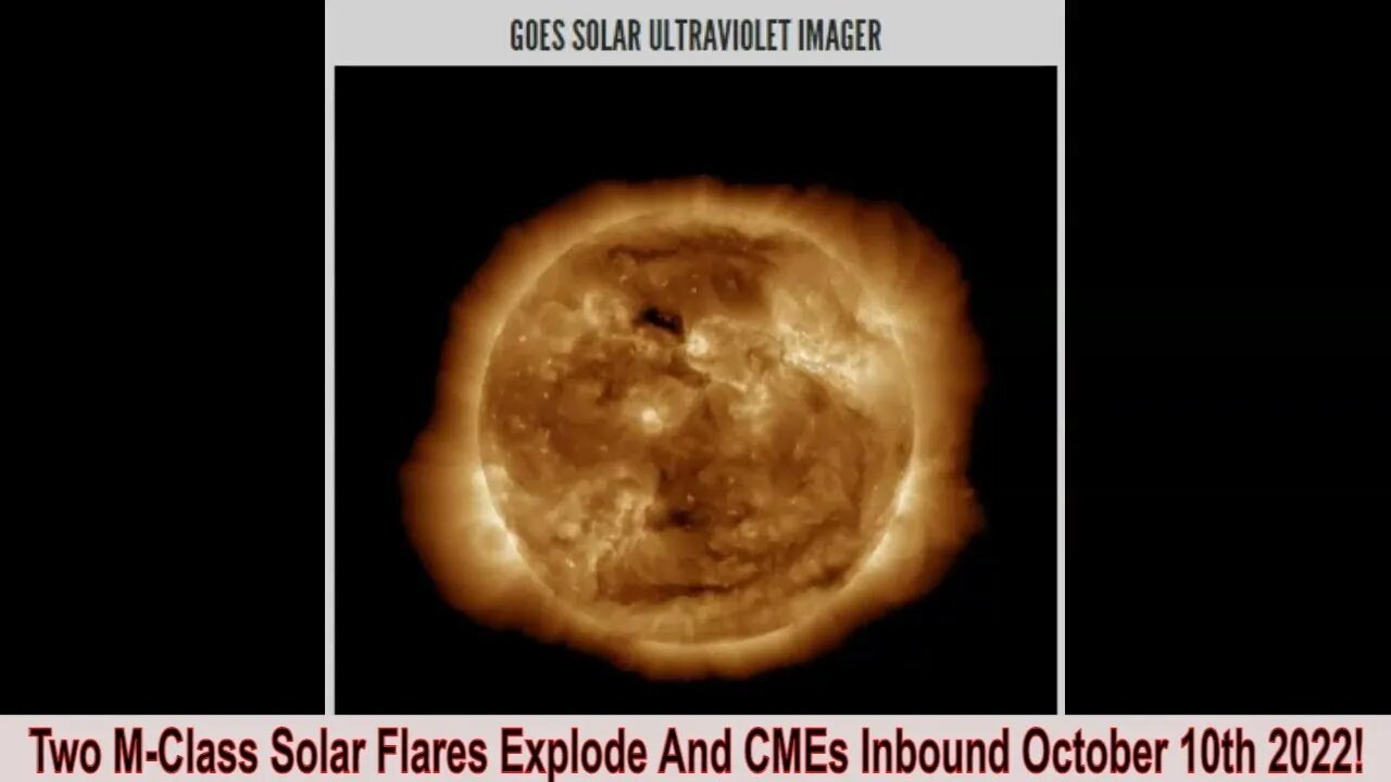 Two M-Class Solar Flares Exploded And CMEs Inbound October 10th 2022!