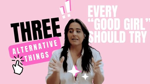 3 Alternative Things Every Good Girl Should Try