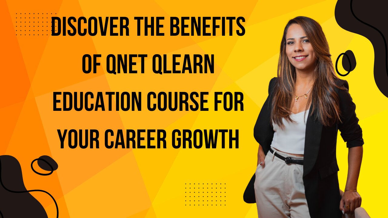 Discover the Benefits of QNET qLearn Education Course for Your Career Growth