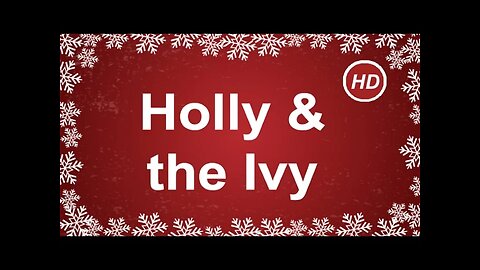 Holly and the Ivy with Lyrics | Christmas Carols and Songs