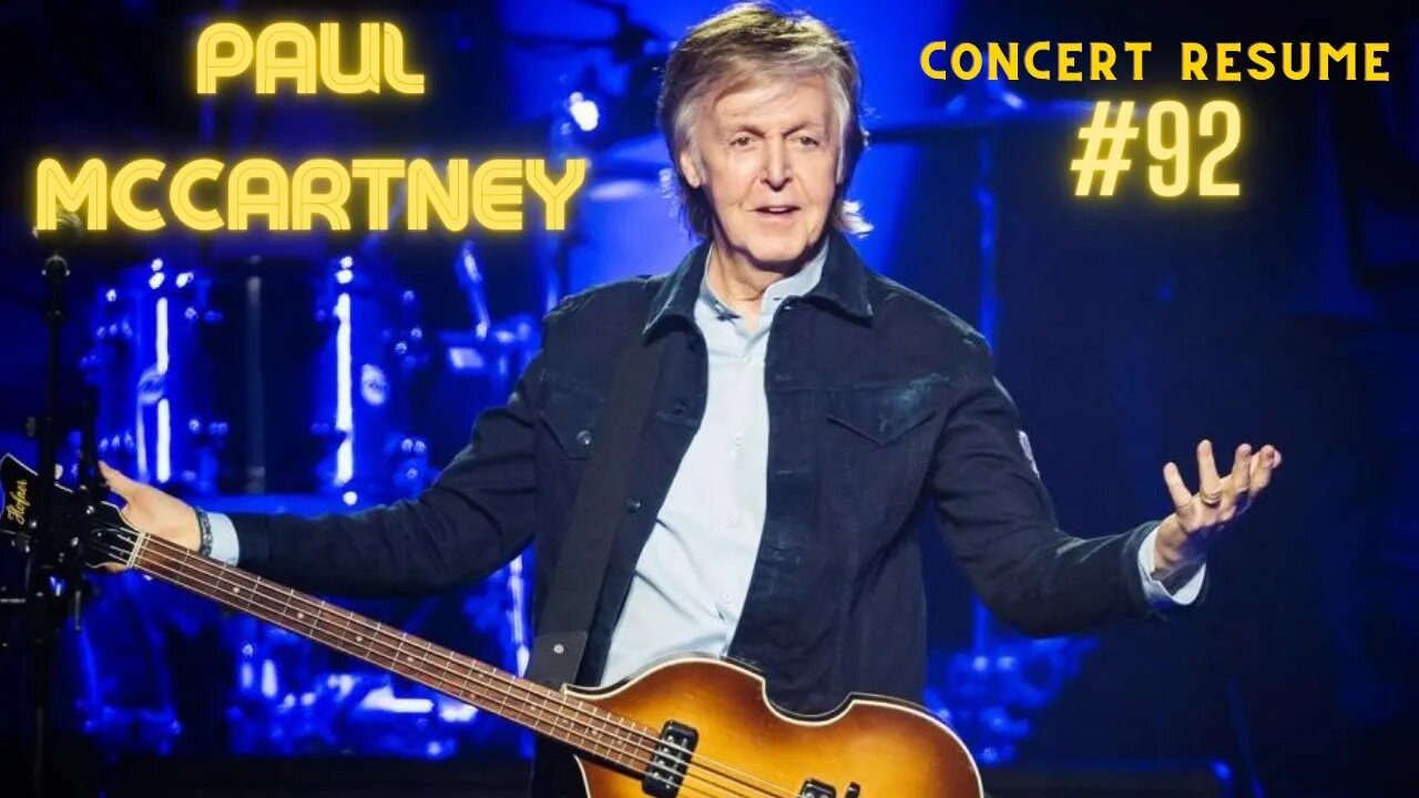 Concert Resume: # 92 Paul McCartney "Got Back" Tour 2022