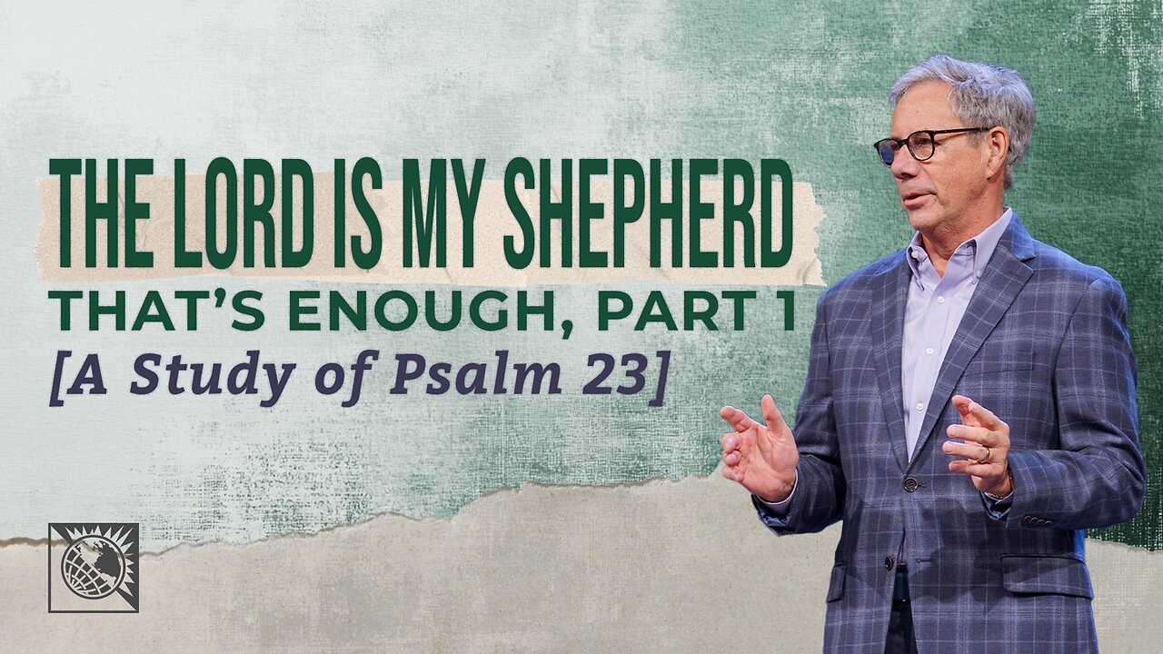 The Lord is My Shepherd–That’s Enough, Part 2 [A Study of Psalm 23]