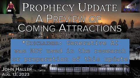 2023 08 13 John Haller's Prophecy Update "A Preview of Coming Attractions"