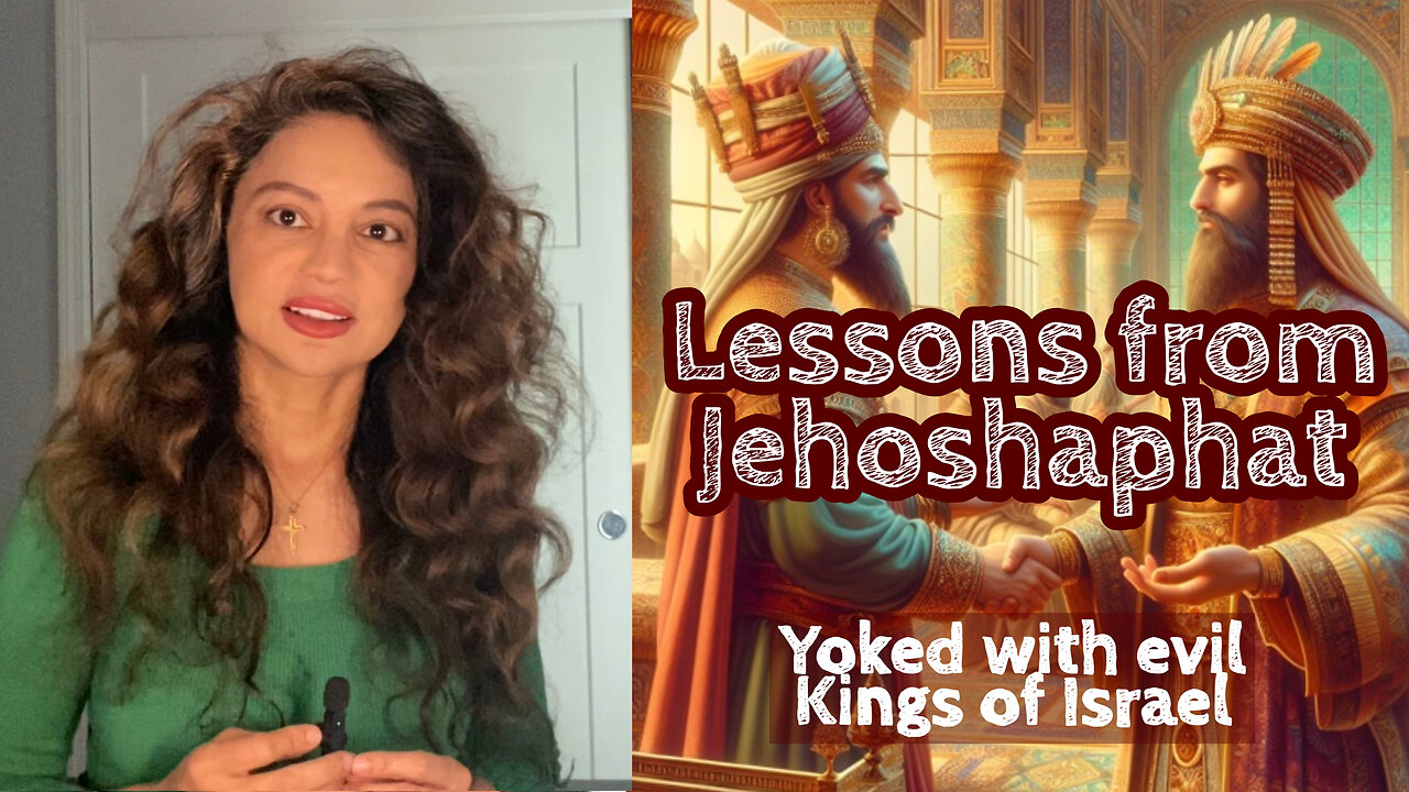 LESSONS FROM JEHOSHAPHAT - Yoked with Israel's Evil Kings