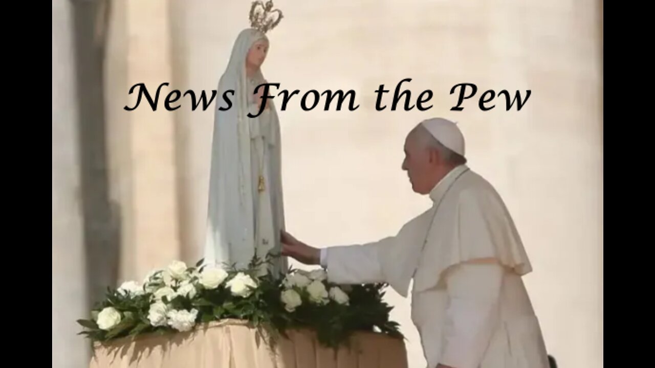 News From the Pew: Episode 9: Ukraine Virtue Signaling, Media Pushing for WWIII, Fatima Consecration