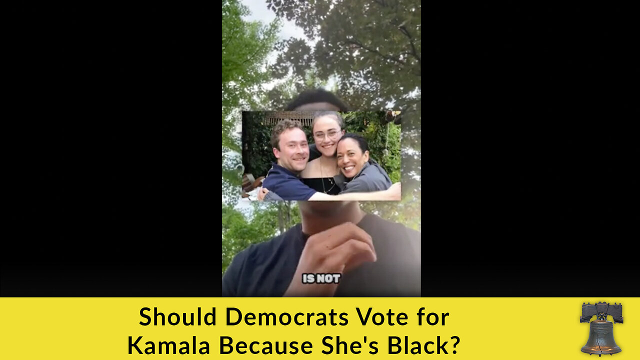 Should Democrats Vote for Kamala Because She's Black?