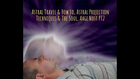 Astral Projection, Time Travel Techniques Aage Nost PT2