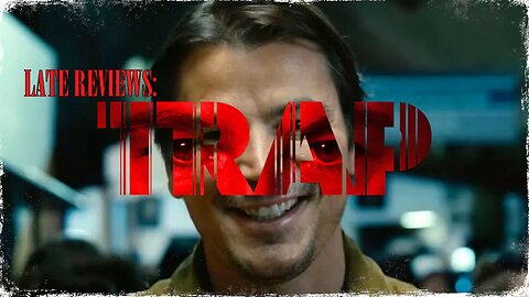 LATE REVIEWS: 'TRAP' (2024)