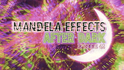 MANDELA EFFECTS AFTER DARK #42 - New Mandela Effects Live Show