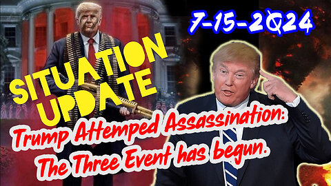 Situation Update 7/15/24 ~ Trump Return - Q Post - White Hats Intel ~ Derek Johnson Decode. SG Anon