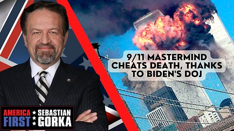 Sebastian Gorka FULL SHOW: 9/11 mastermind cheats death, thanks to Biden's DOJ