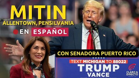 EN VIVO: Donald J. Trump EN ESPAÑOL mitin en Allentown, Pensilvania con SENADORA PUERTO RICO