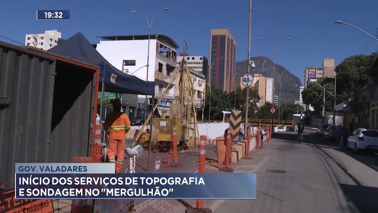 Gov. Valadares: Início dos Serviços de Topografia e Sondagem no "Mergulhão".