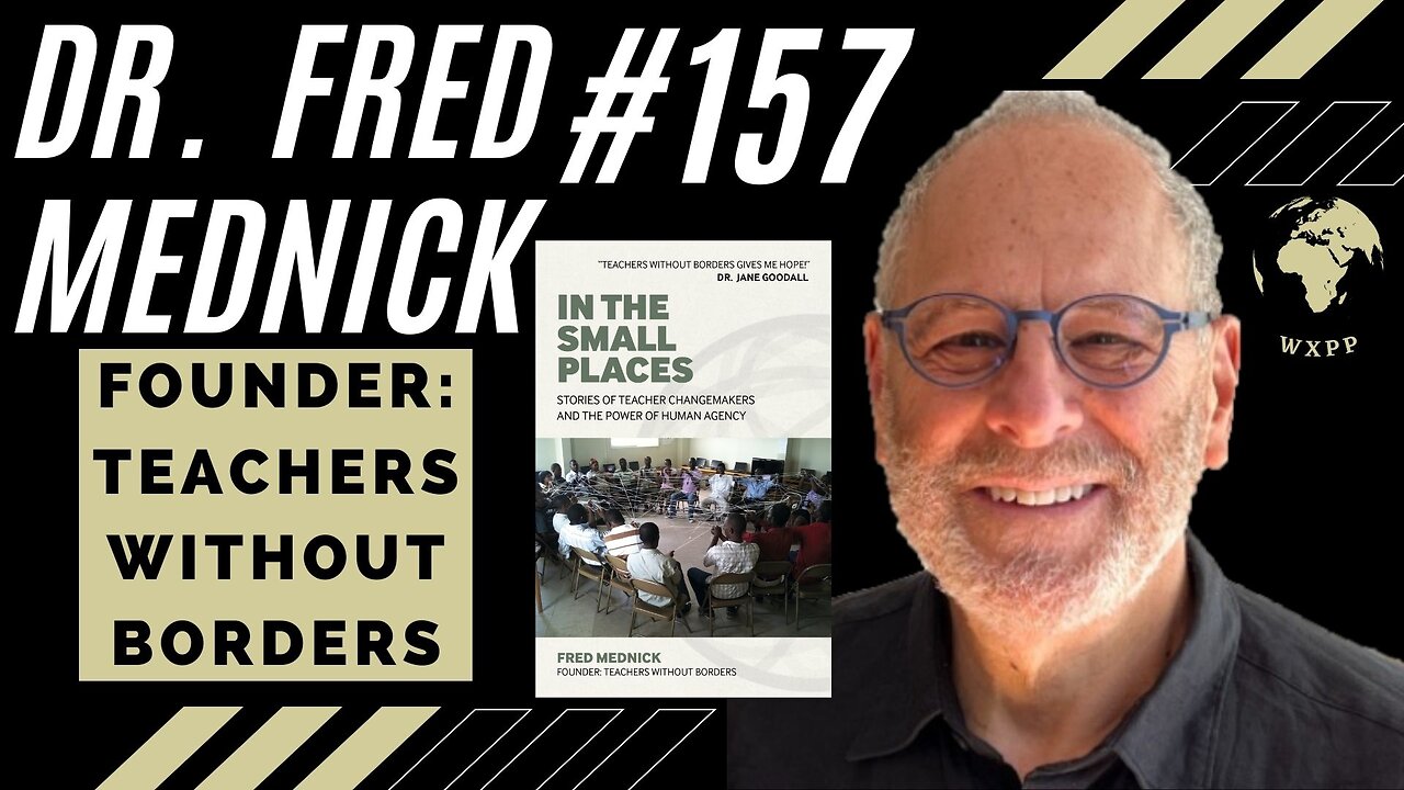 Dr. Fred Mednick (Founder, Teachers Without Borders) #157 #podcast #explore