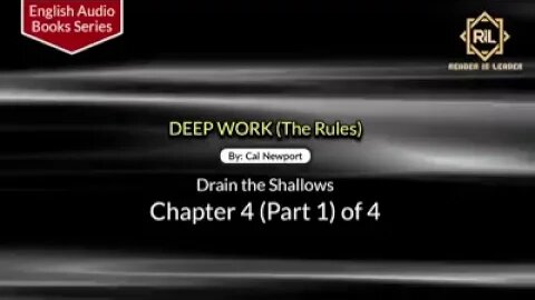 Deep Work (The Idea) Chapter 4 (Part 1) of 4 By "Cal Newport" || Reader is Leader