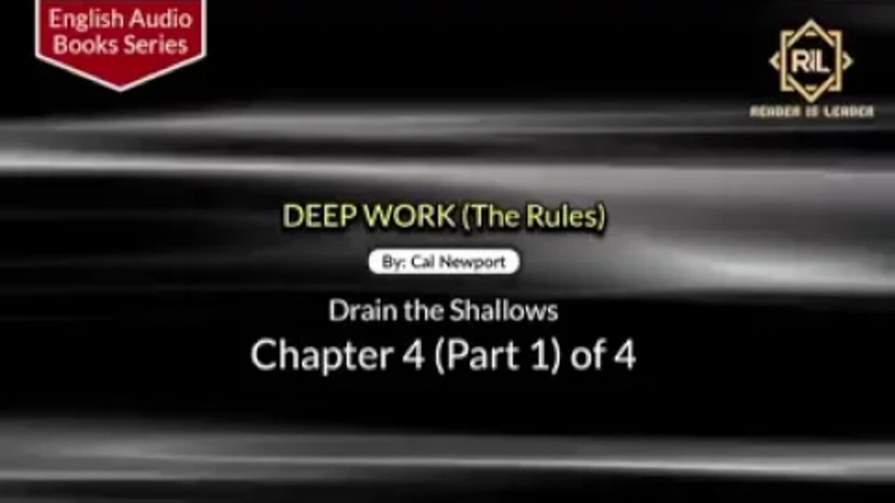 Deep Work (The Idea) Chapter 4 (Part 1) of 4 By "Cal Newport" || Reader is Leader