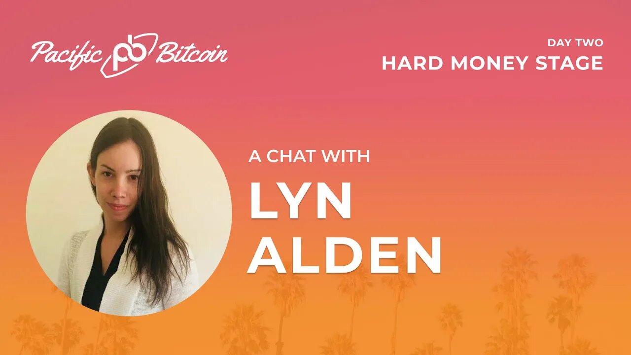 Lyn Alden Fireside Chat at Pacific Bitcoin Conference