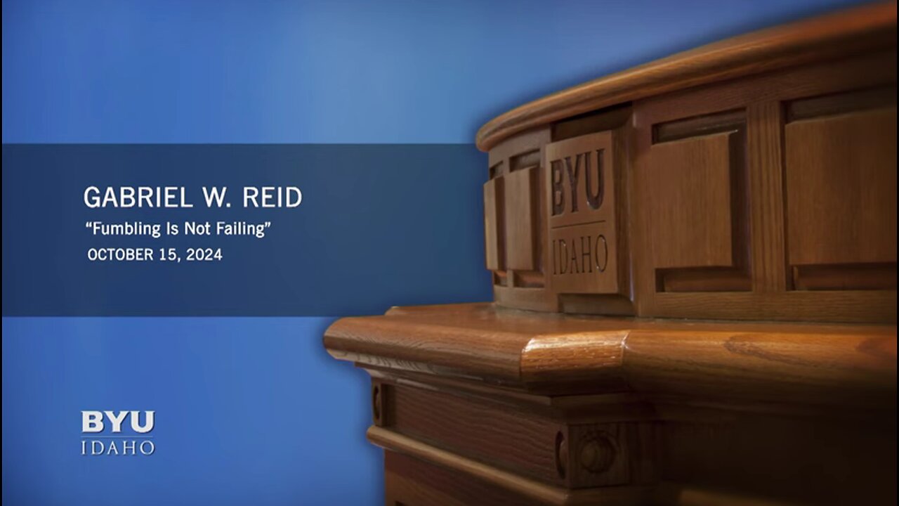 Fumbling Is Not Failing | Gabriel W. Reid | BYU-Idaho devotional