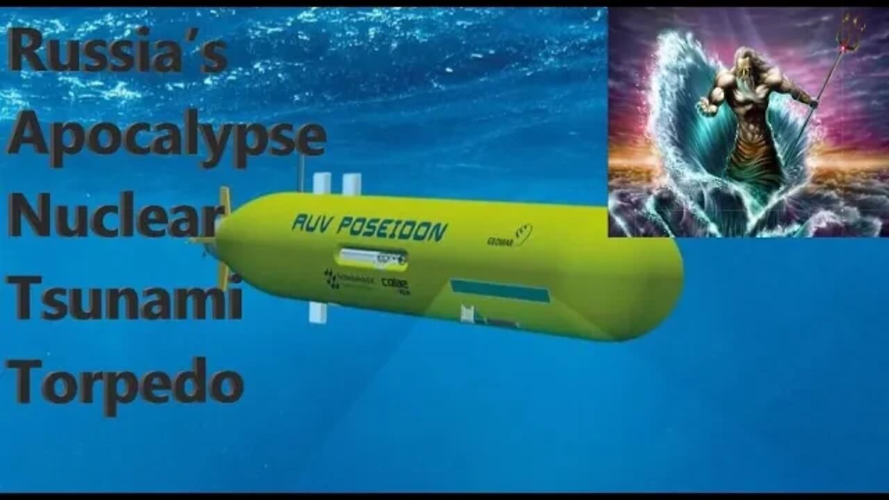 Poseidon/Belgorod Russian Apocalypse Submarine