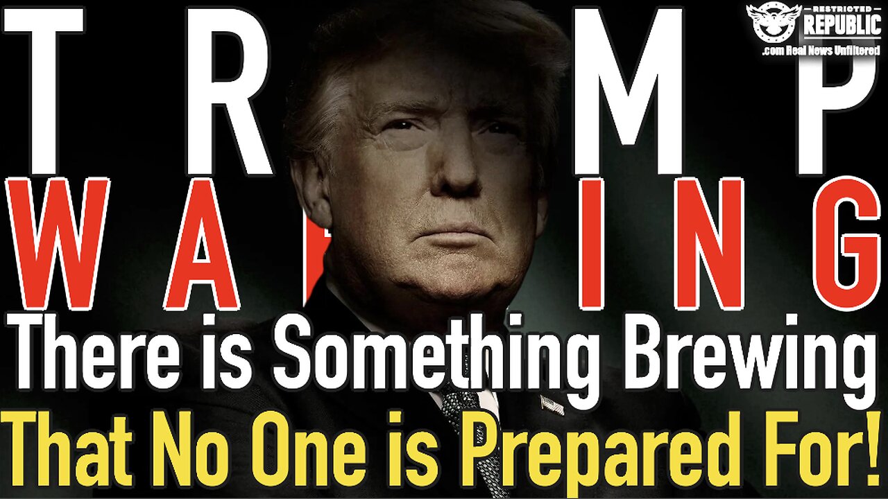 TRUMP WARNING! There is Something Brewing That No One is Prepared For!