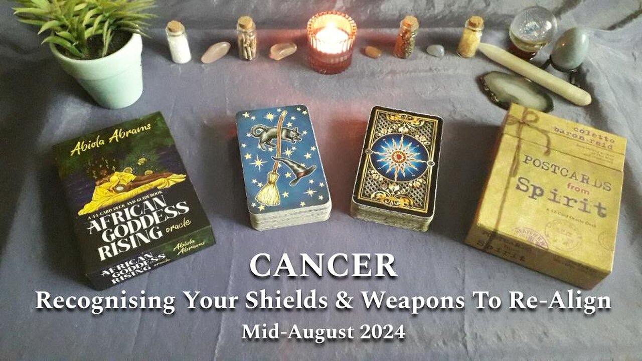 CANCER - Recognising Your Shields & Weapons To Re-Align - Mid-August 2024