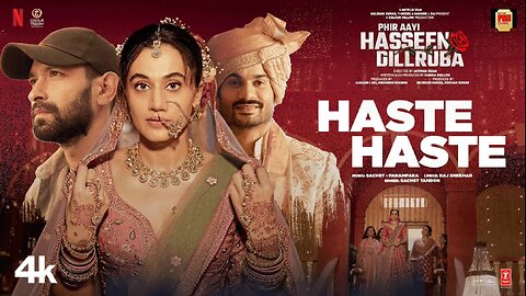 Phir Aayi Hasseen Dillruba: Haste Haste (Song) | Vikrant Massey, Taapsee, Sunny K | Sachet Tandon