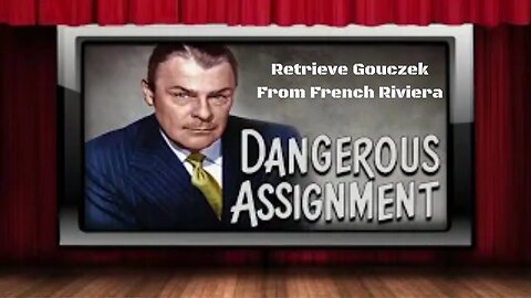 Dangerous Assignment - Old Time Radio Shows - Retrieve Gouczek From French Riviera