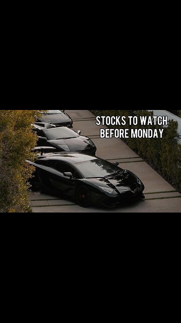 3 Stocks To Watch Before Monday
