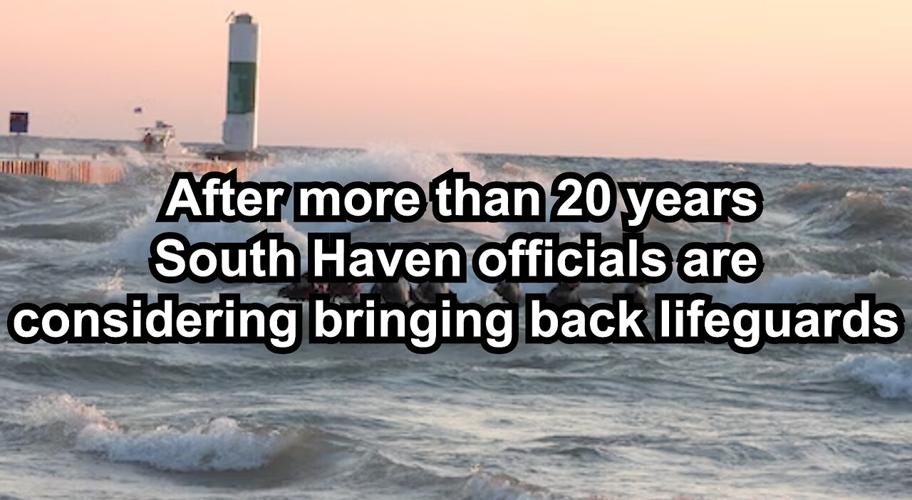 After more than 20 years South Haven officials are considering bringing back lifeguards