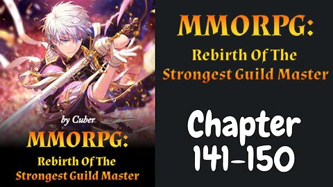 MMORPG : Rebirth Of The Strongest Guild Master Novel Chapter 141-150 | Audiobook