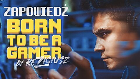 reZi - Born To Be a Gamer! ZAPOWIEDŹ!