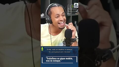 Pensei que fosse virar modelo, mas era pra trabalhar no estoque #talkeandopodcast