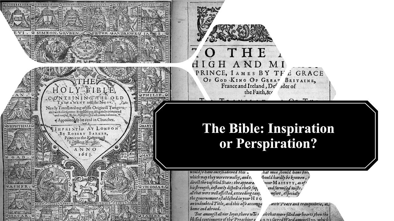 The Bible: Inspiration or Perspiration?