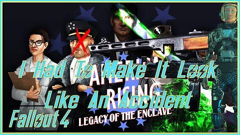 I Had To Make It Look Like An Accident - Fallout 4 Mods(America Rising 2 - Chapter 3)